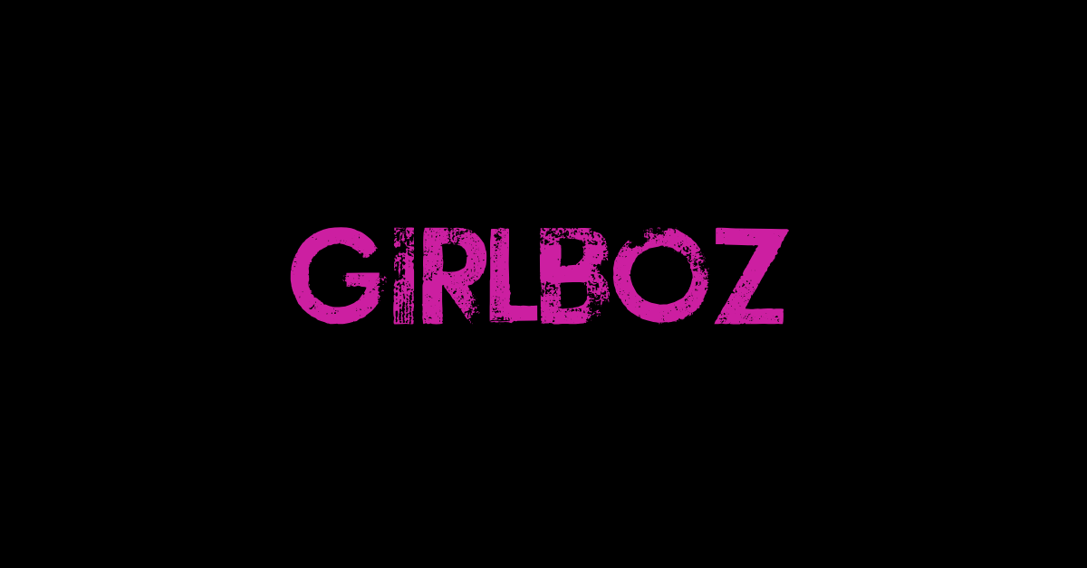 Be the next GIRLBOZ